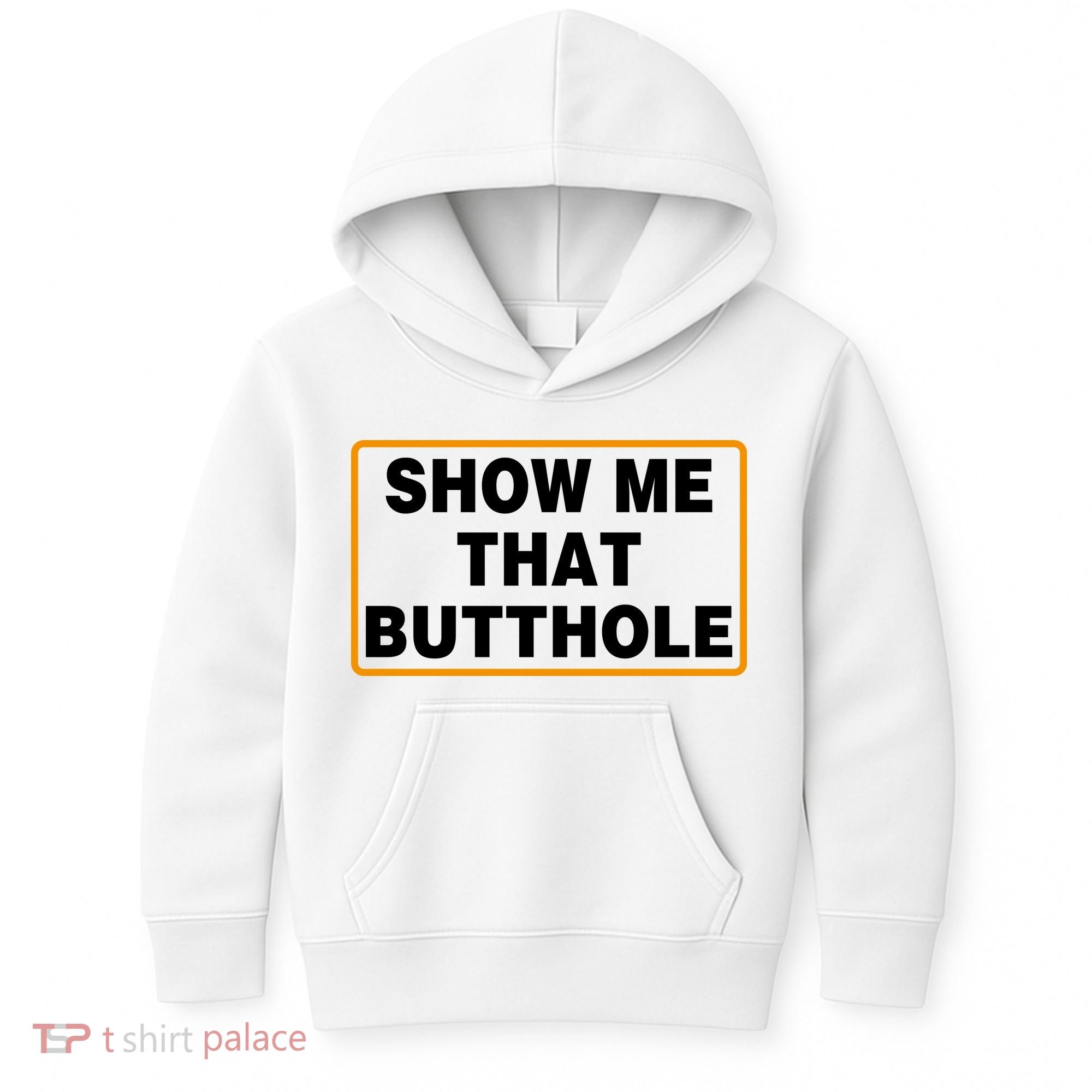 Show Me That Butthole Kids Hoodie
