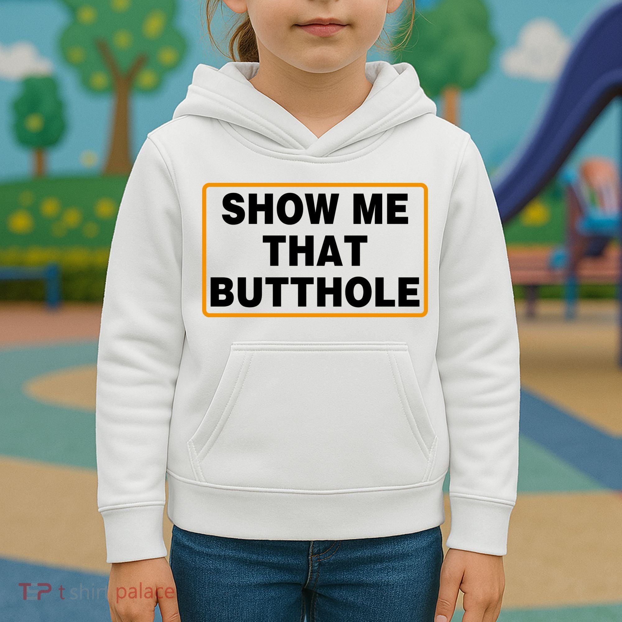 Show Me That Butthole Kids Hoodie