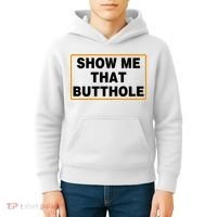 Show Me That Butthole Kids Hoodie thumb 4