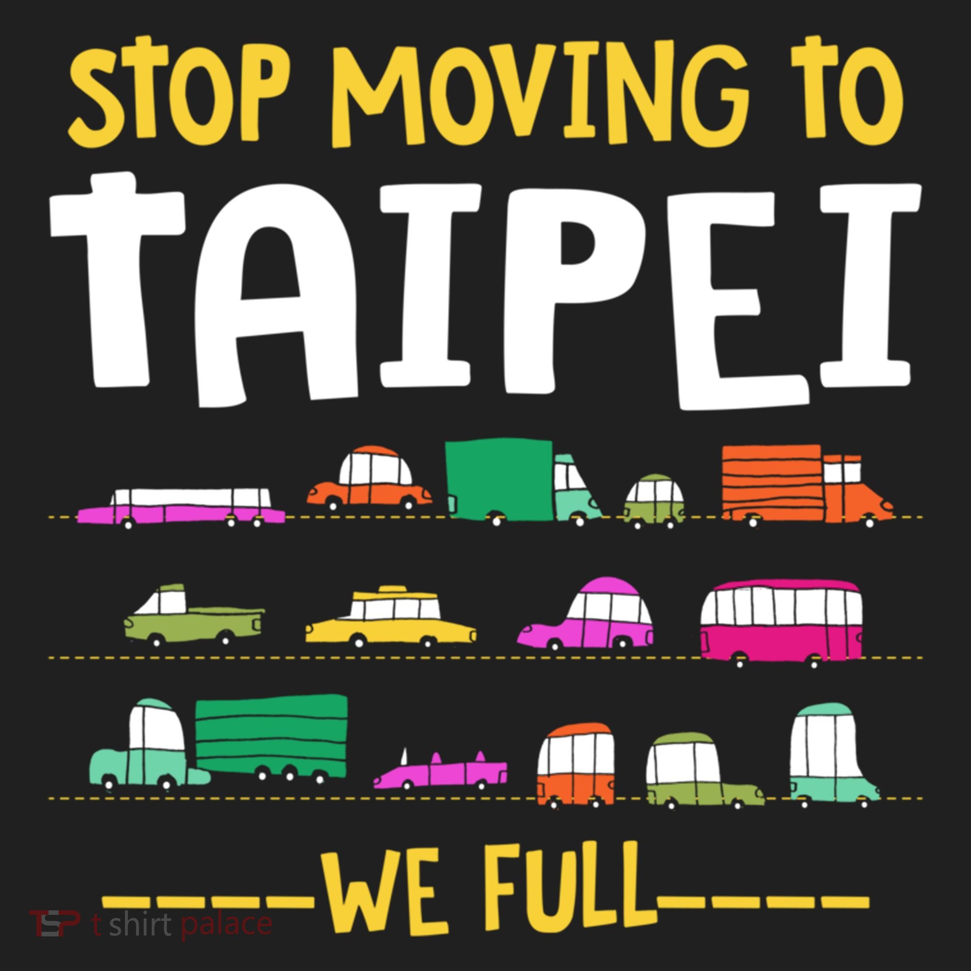 Stop Moving To Taipei We Full Taiwan Traffic Taiwanese Gift Hat