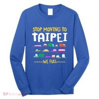 Stop Moving To Taipei We Full Taiwan Traffic Taiwanese Gift Long Sleeve Shirt thumb 0