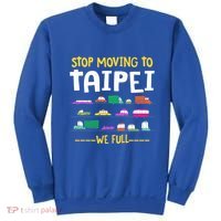 Stop Moving To Taipei We Full Taiwan Traffic Taiwanese Gift Sweatshirt thumb 0