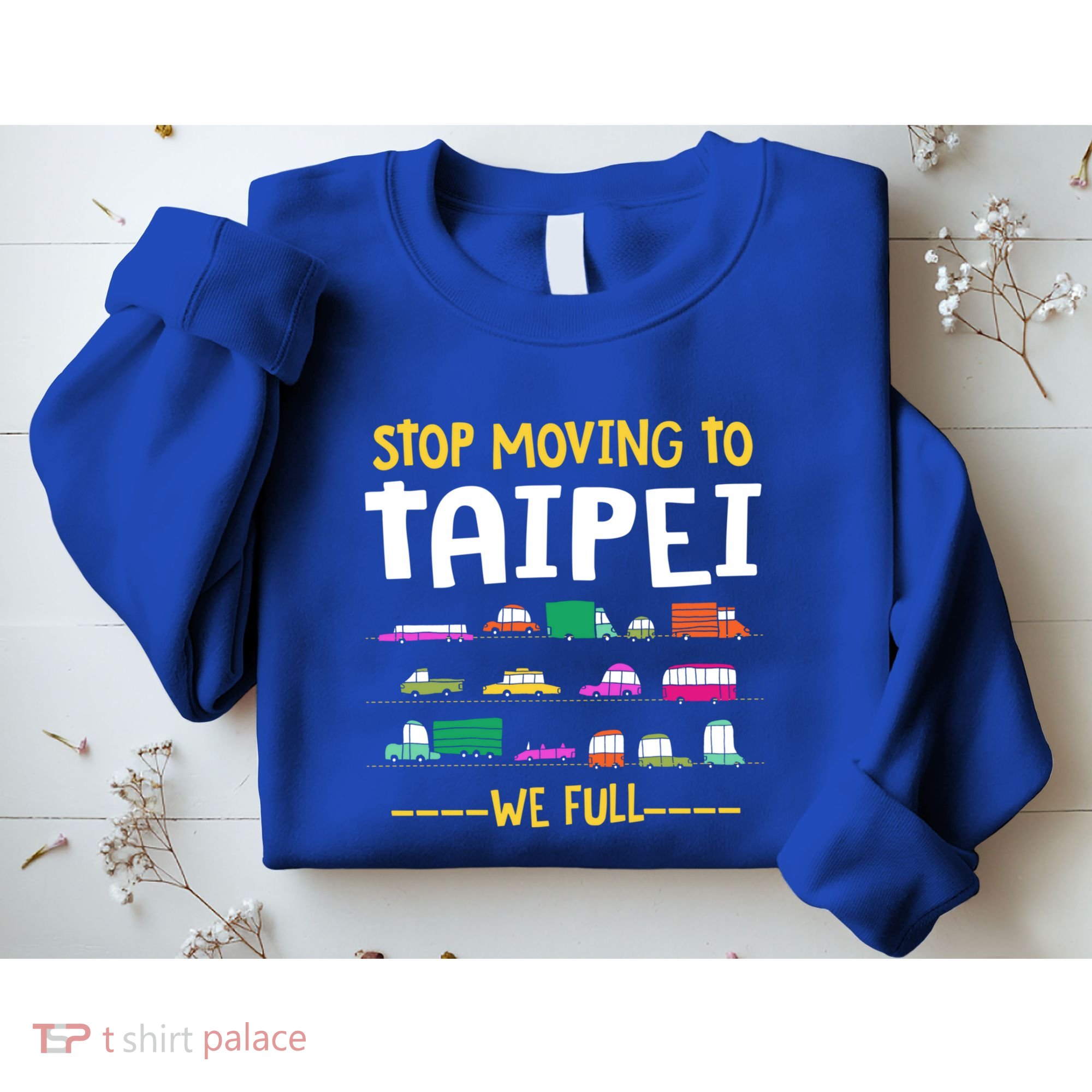Stop Moving To Taipei We Full Taiwan Traffic Taiwanese Gift Sweatshirt