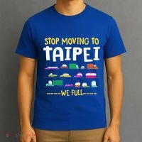 Stop Moving To Taipei We Full Taiwan Traffic Taiwanese Gift T-Shirt thumb 3