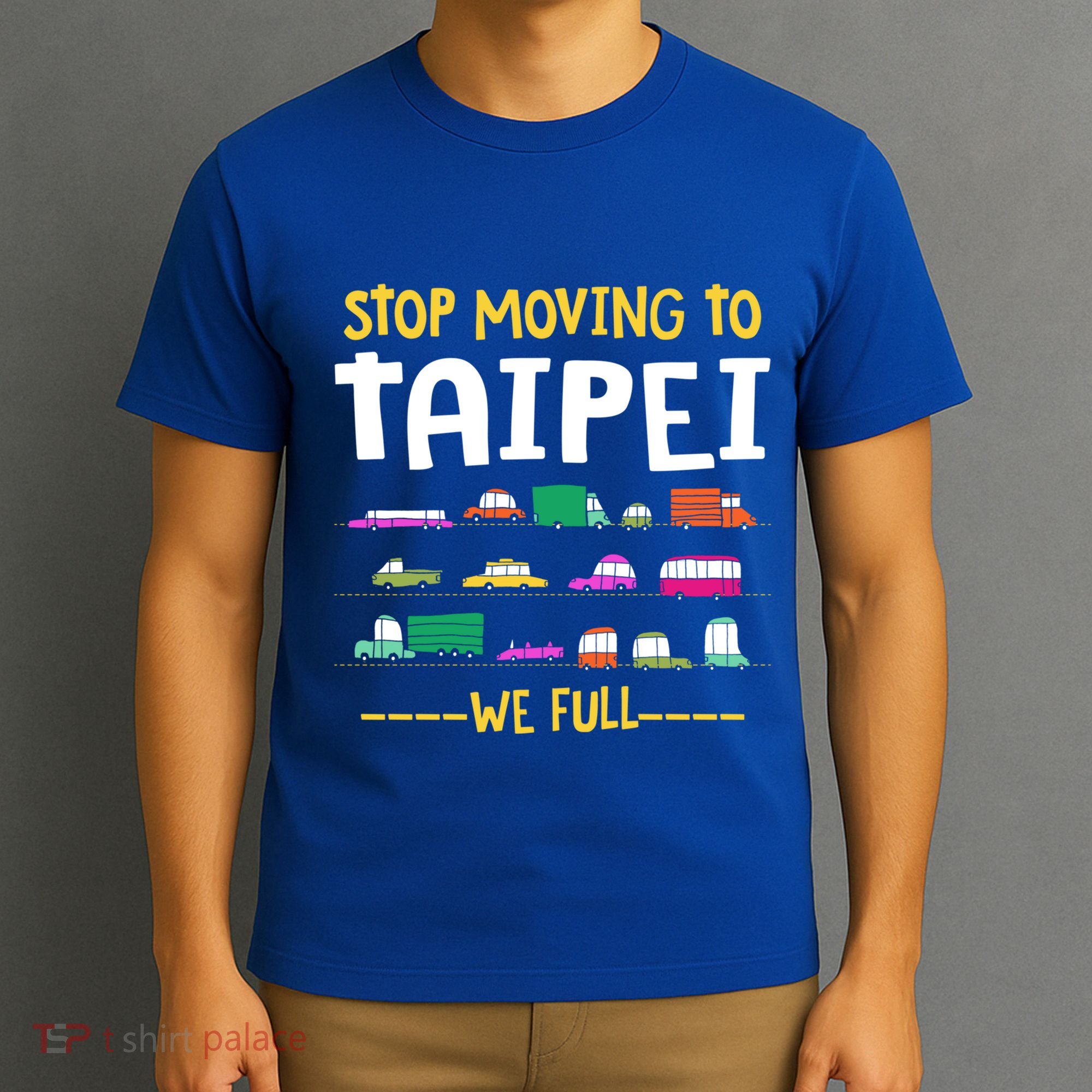 Stop Moving To Taipei We Full Taiwan Traffic Taiwanese Gift T-Shirt