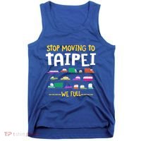 Stop Moving To Taipei We Full Taiwan Traffic Taiwanese Gift Tank Top thumb 0