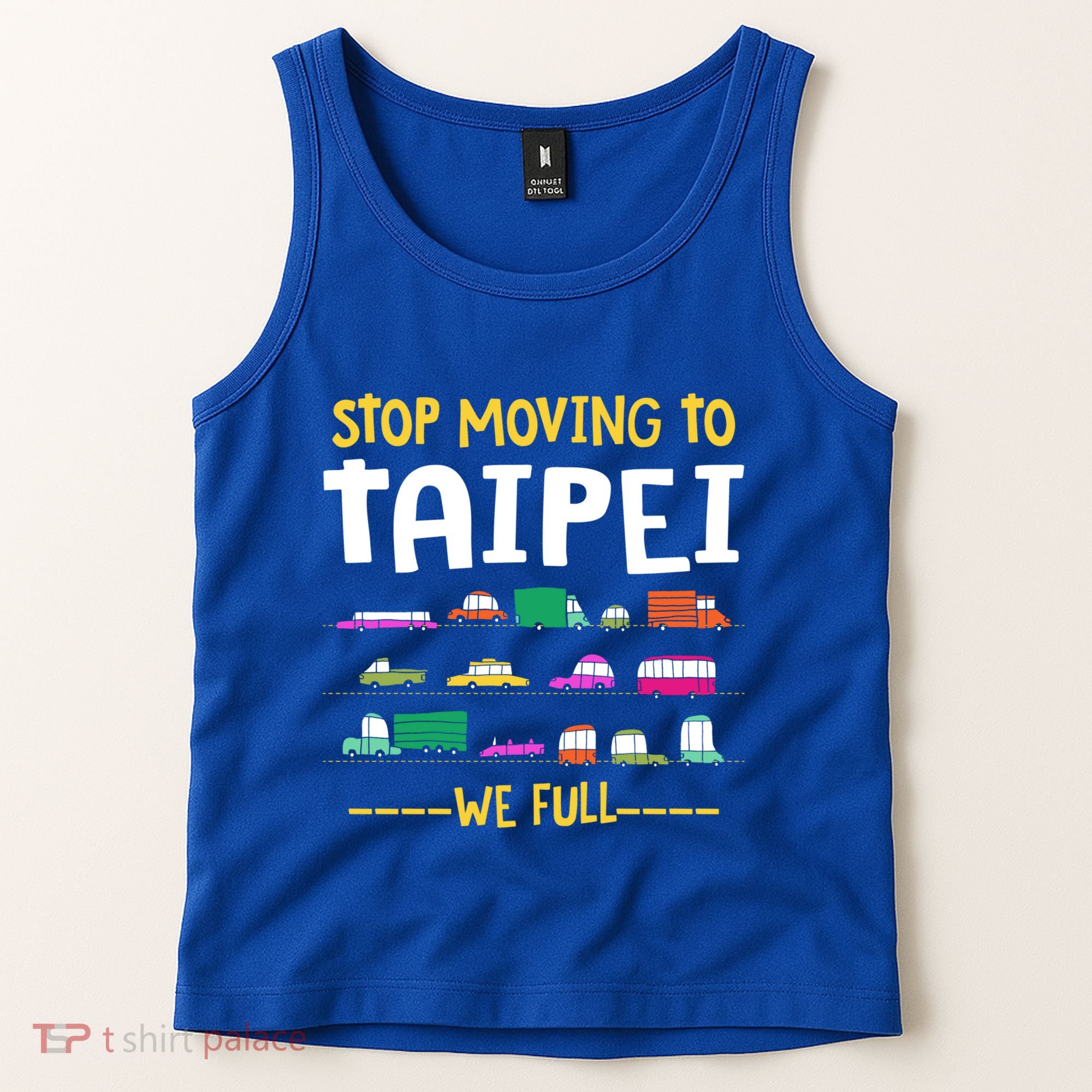 Stop Moving To Taipei We Full Taiwan Traffic Taiwanese Gift Tank Top
