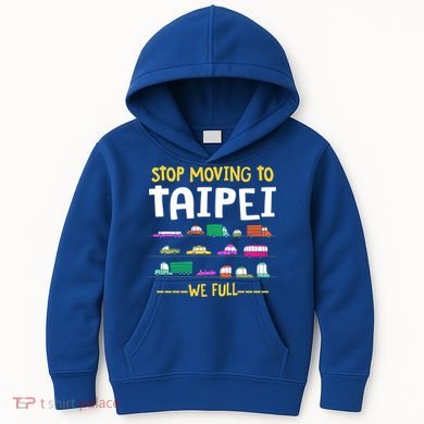 Stop Moving To Taipei We Full Taiwan Traffic Taiwanese Gift Kids Hoodie