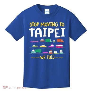 Stop Moving To Taipei We Full Taiwan Traffic Taiwanese Gift Kids T-Shirt