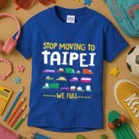 Stop Moving To Taipei We Full Taiwan Traffic Taiwanese Gift Kids T-Shirt thumb 3