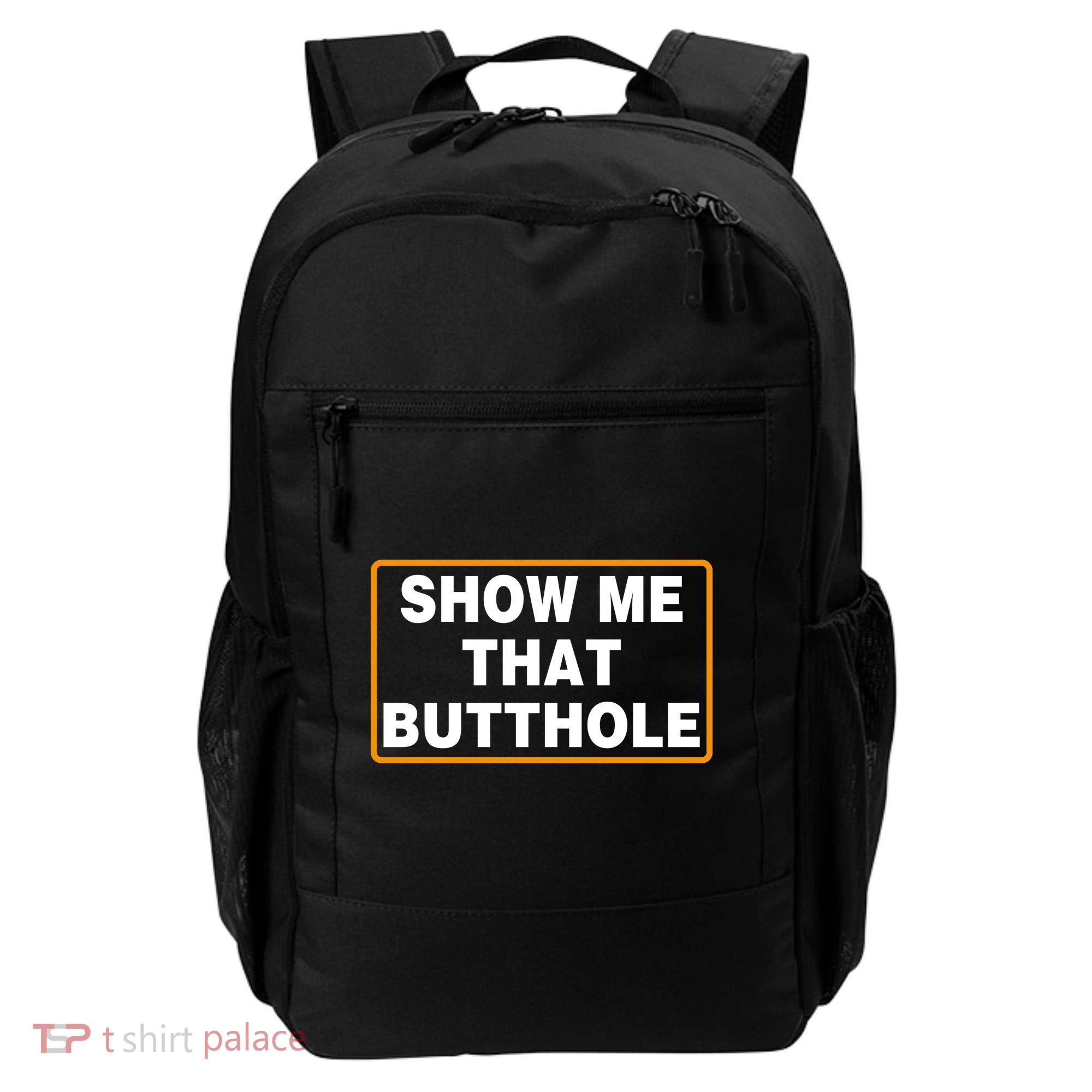 Show Me That Butthole Backpack