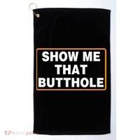 Show Me That Butthole Golf Towel thumb 0