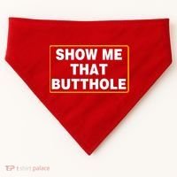 Show Me That Butthole USA-Made Doggie Bandana thumb 0