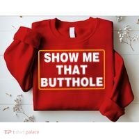 Show Me That Butthole Sweatshirt thumb 2