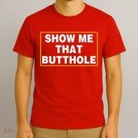 Show Me That Butthole T-Shirt thumb 3