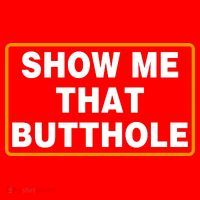 Show Me That Butthole T-Shirt thumb 7