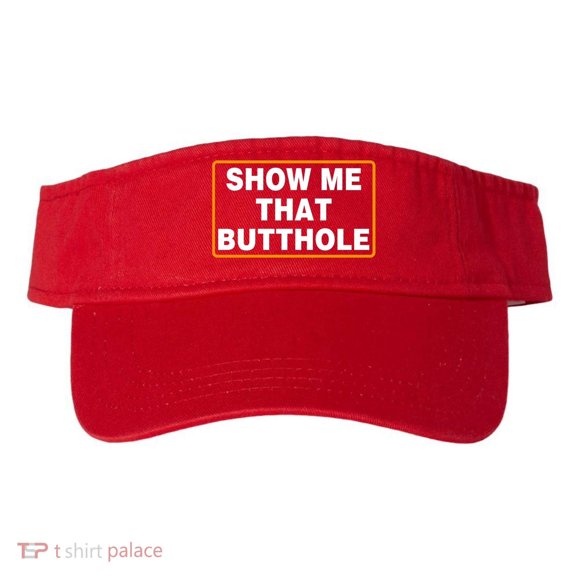 Show Me That Butthole Visor