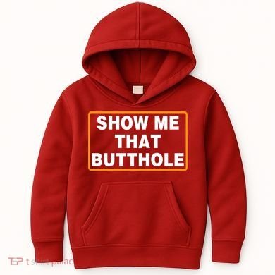 Show Me That Butthole Kids Hoodie