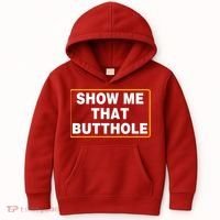Show Me That Butthole Kids Hoodie thumb 0