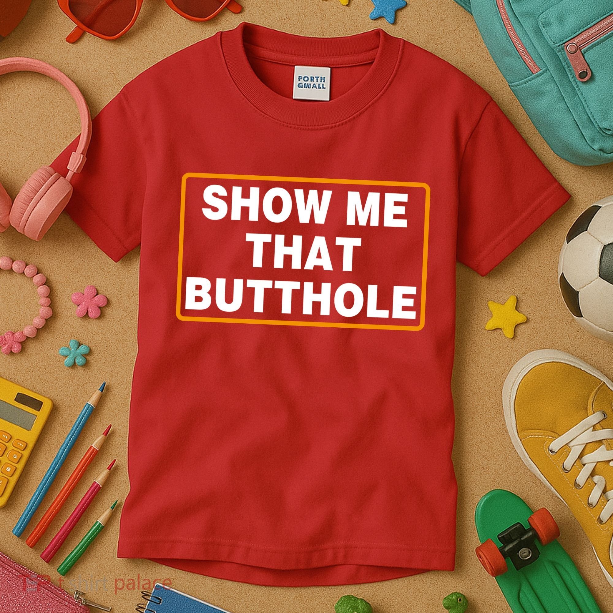 Show Me That Butthole Kids T-Shirt
