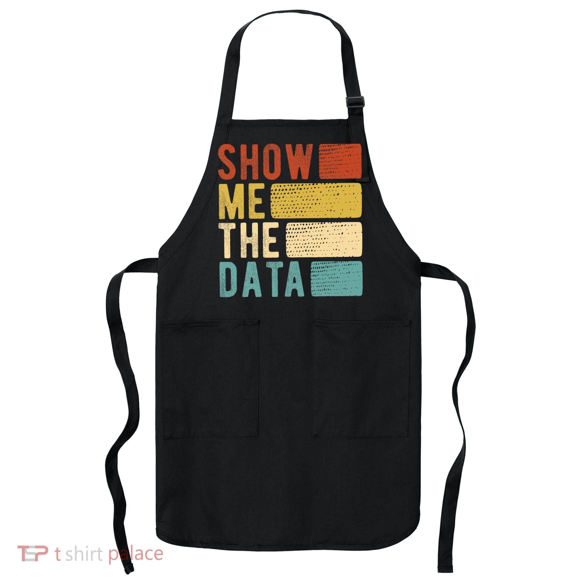 Show Me The Data Data Scientist Data Analyst Apron
