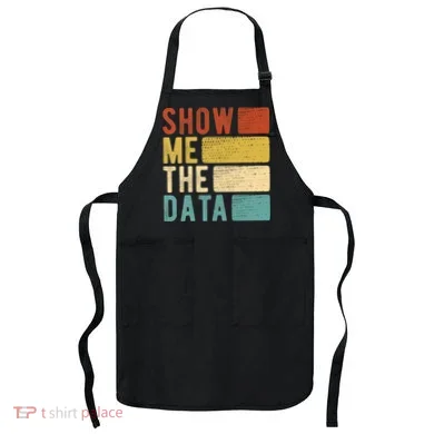 Show Me The Data Data Scientist Data Analyst Apron