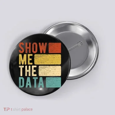 Show Me The Data Data Scientist Data Analyst Button