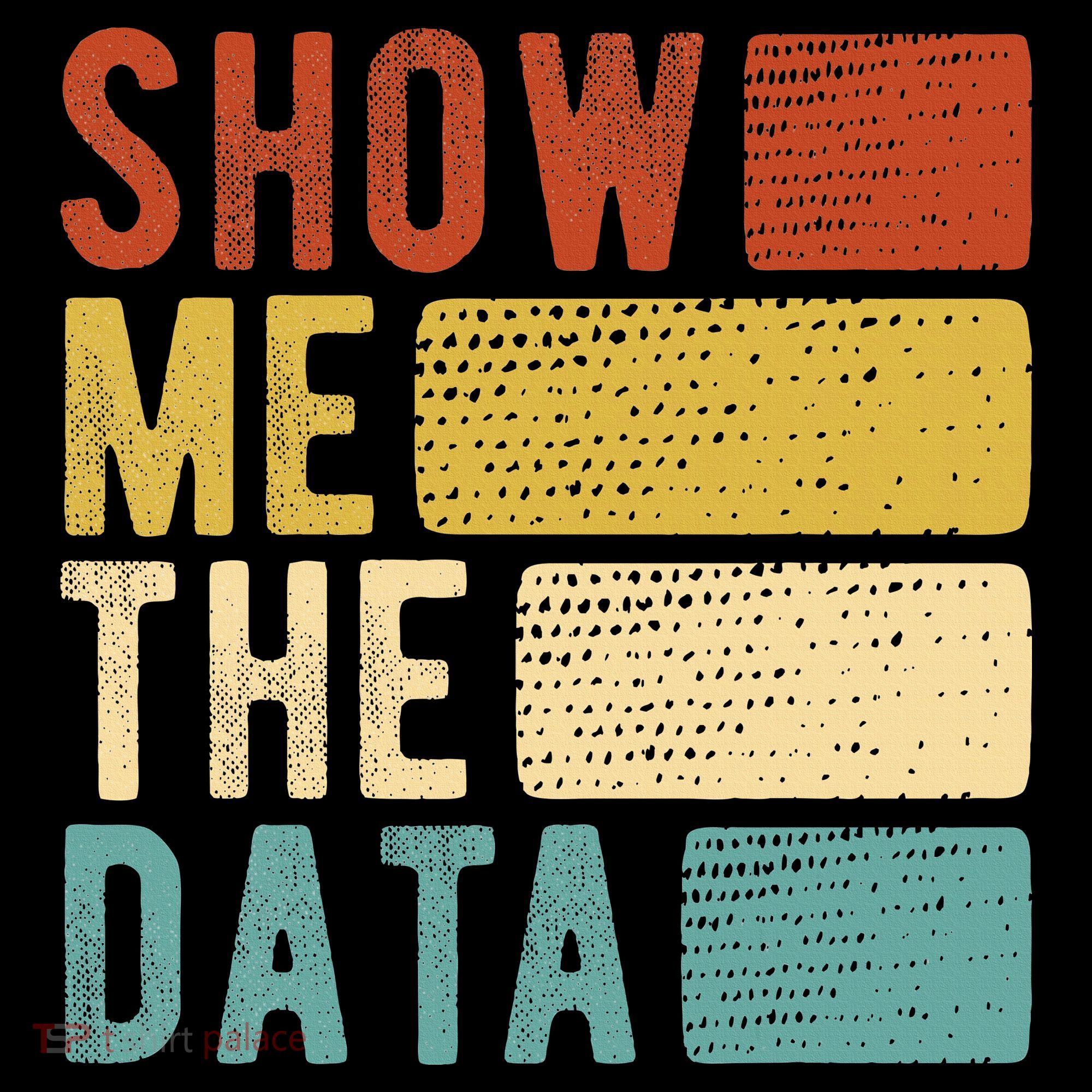 Show Me The Data Data Scientist Data Analyst Women's Hoodie