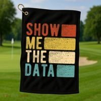 Show Me The Data Data Scientist Data Analyst Golf Towel thumb 1