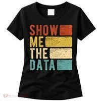 Show Me The Data Data Scientist Data Analyst Women's T-Shirt thumb 0