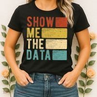 Show Me The Data Data Scientist Data Analyst Women's T-Shirt thumb 2