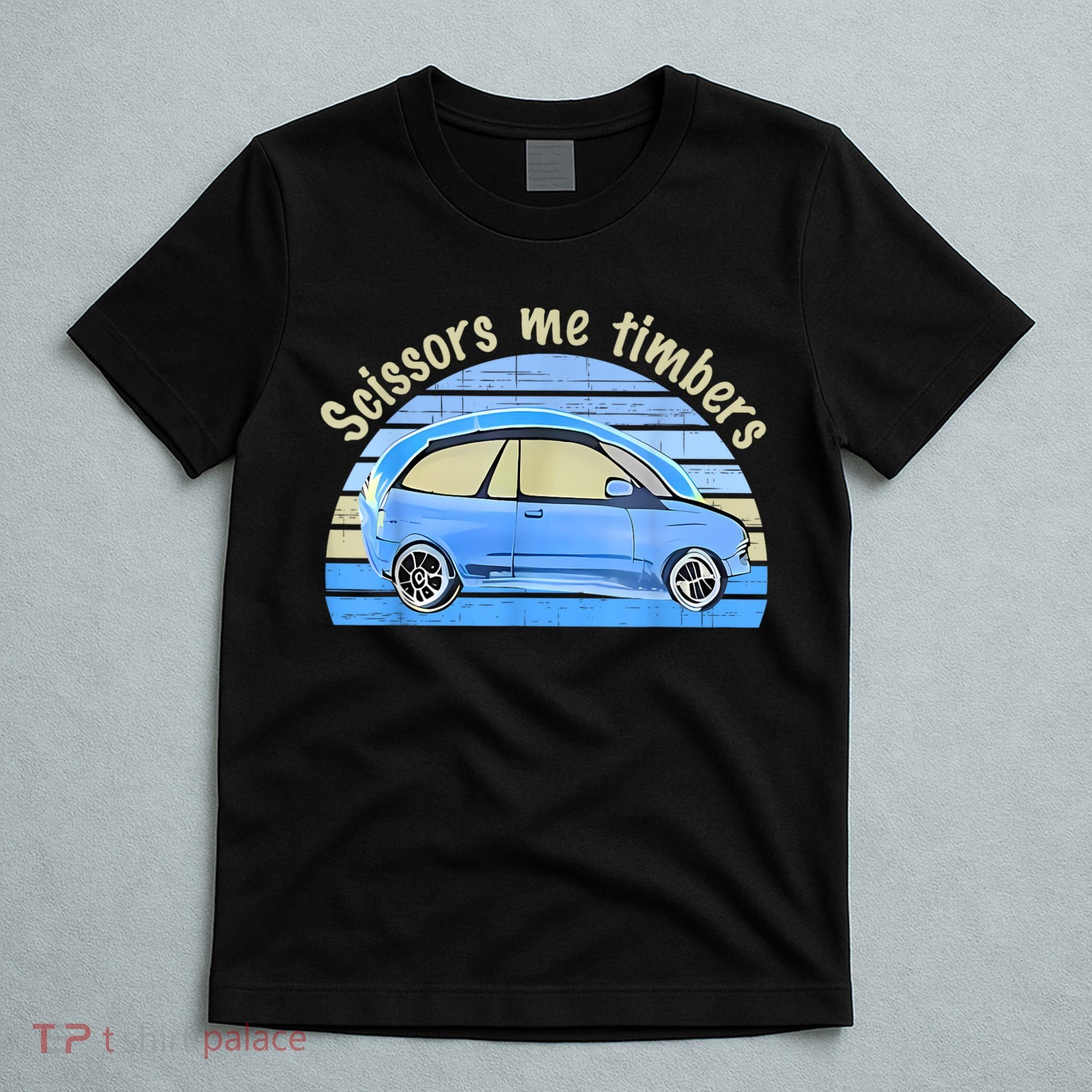 Scissors Me Timbers Funny Car T-Shirt