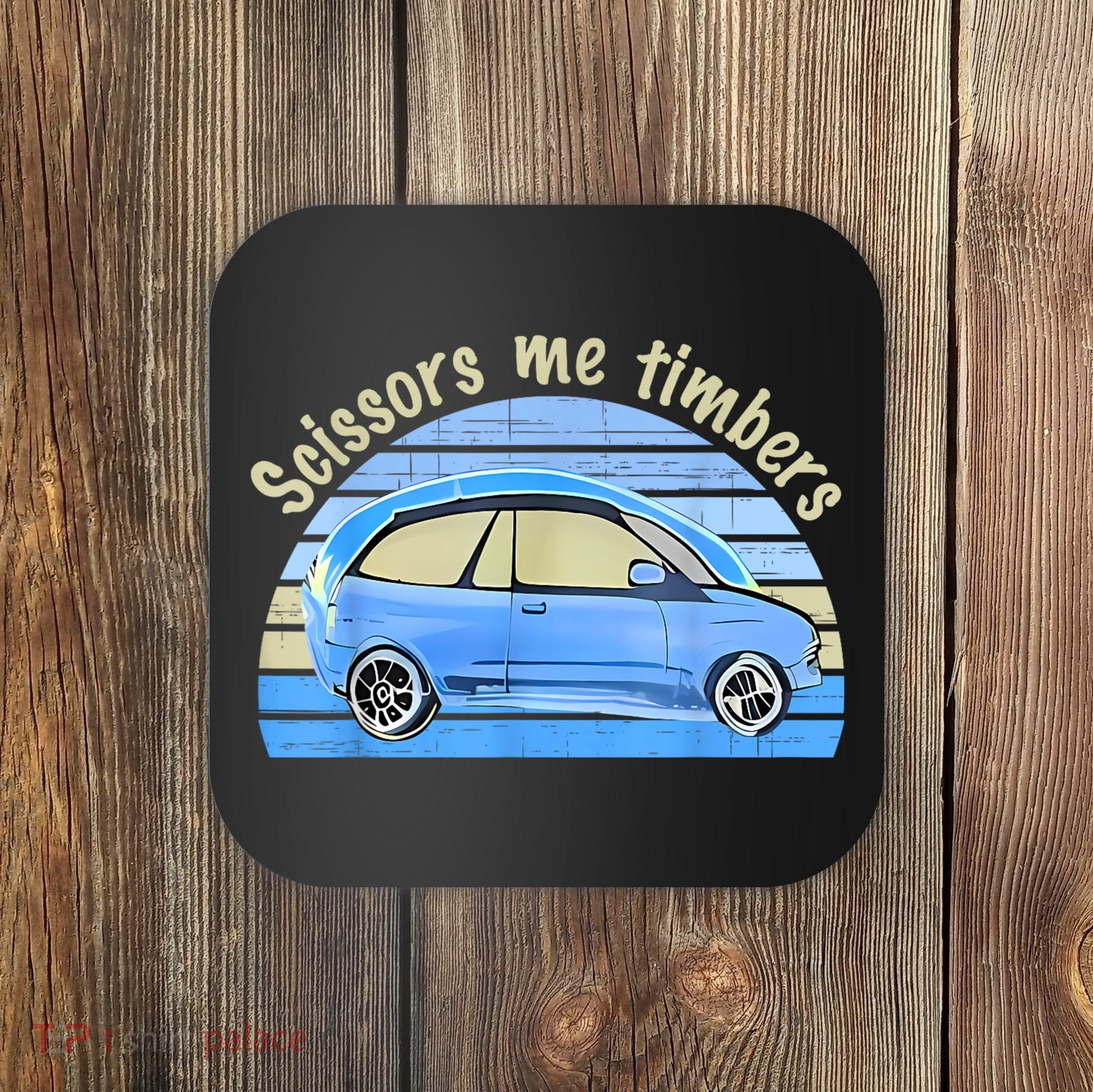 Scissors Me Timbers Funny Car Coaster