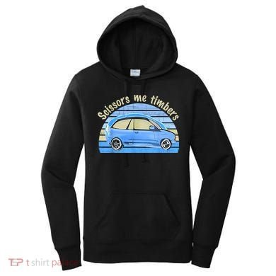 Scissors Me Timbers Funny Car Women's Hoodie