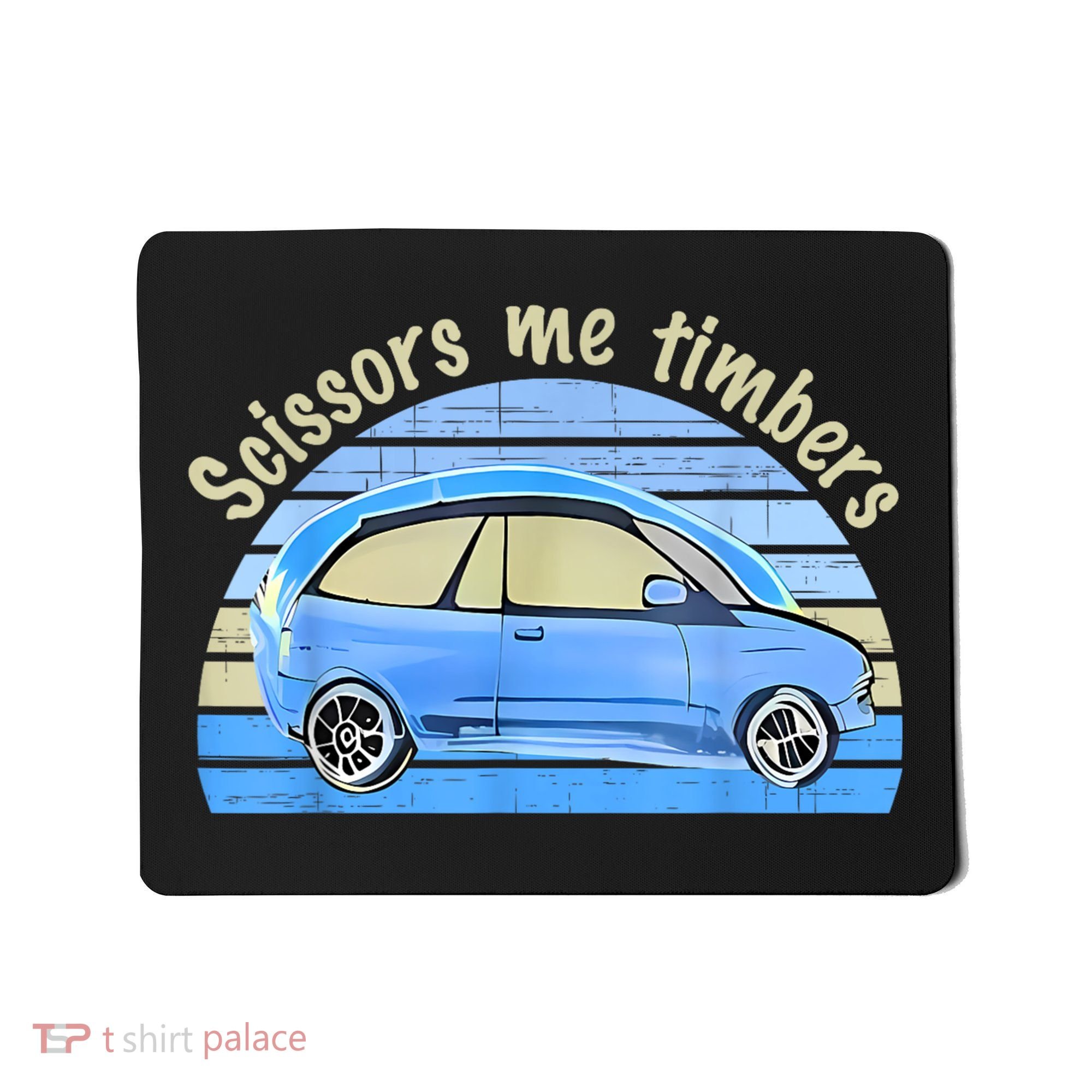Scissors Me Timbers Funny Car Mousepad