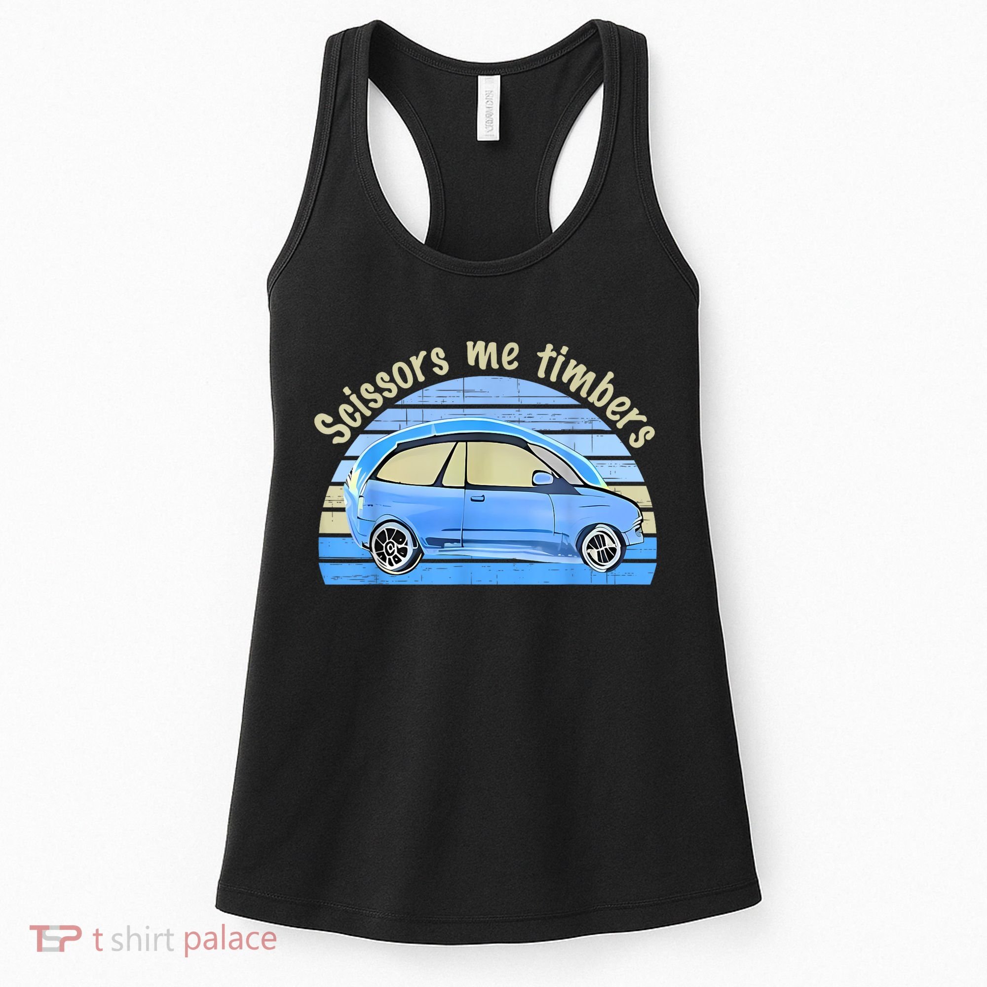 Scissors Me Timbers Funny Car Women's Tank Top