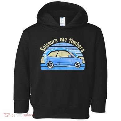 Scissors Me Timbers Funny Car Toddler Hoodie