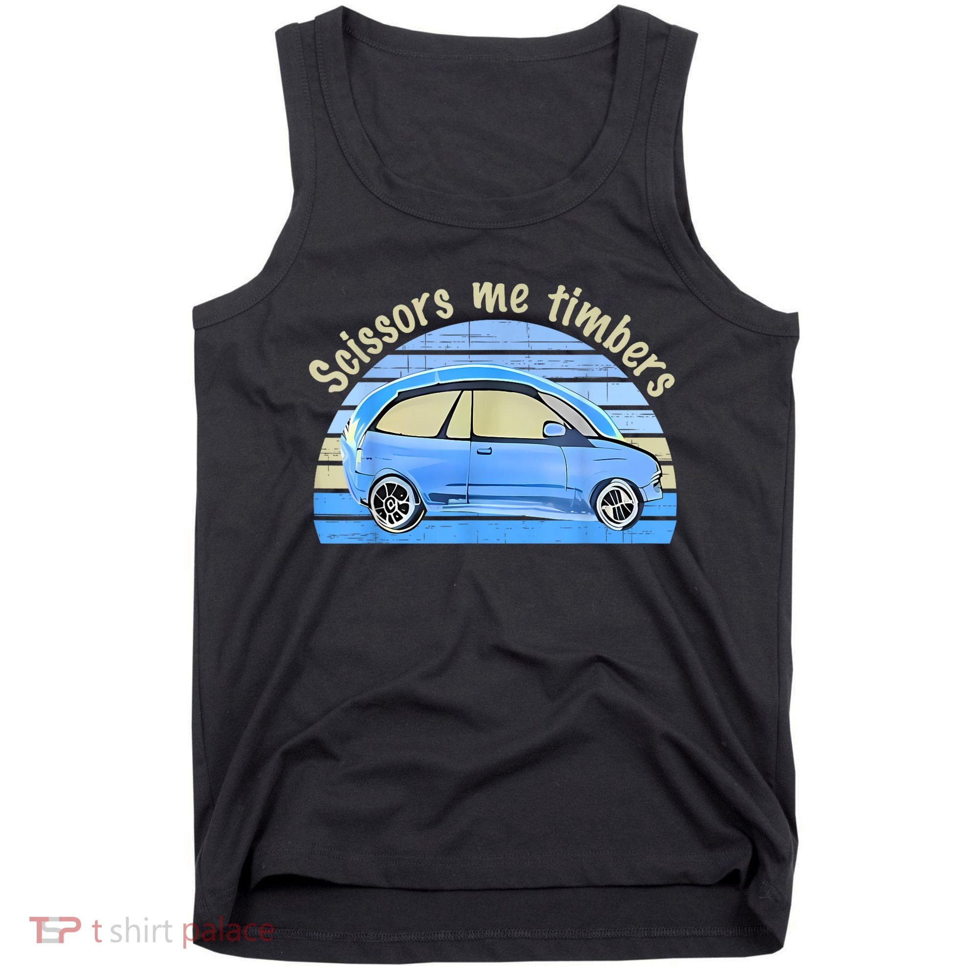 Scissors Me Timbers Funny Car Tank Top