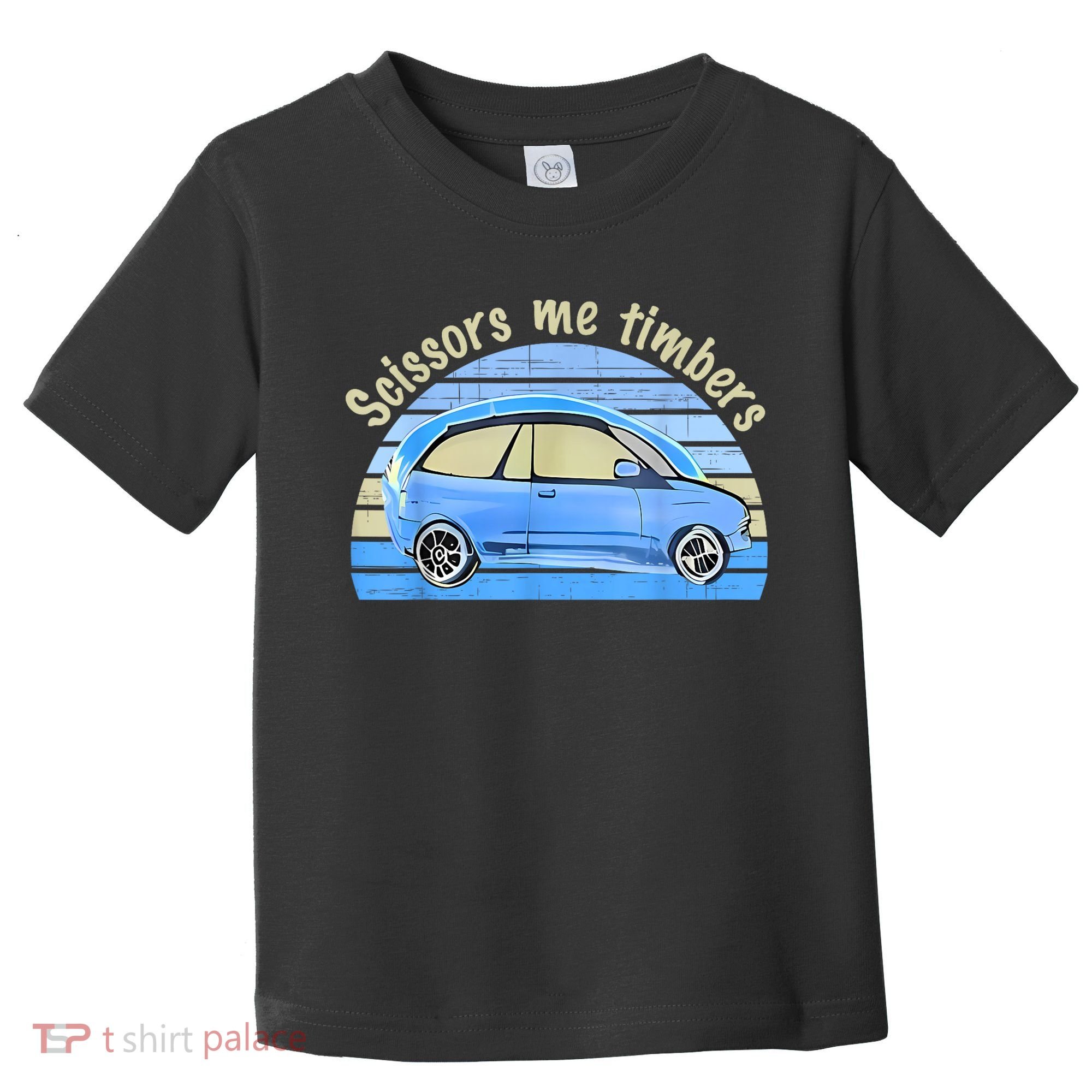 Scissors Me Timbers Funny Car Toddler T-Shirt