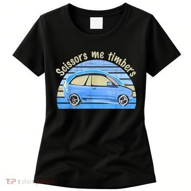 Scissors Me Timbers Funny Car Women's T-Shirt