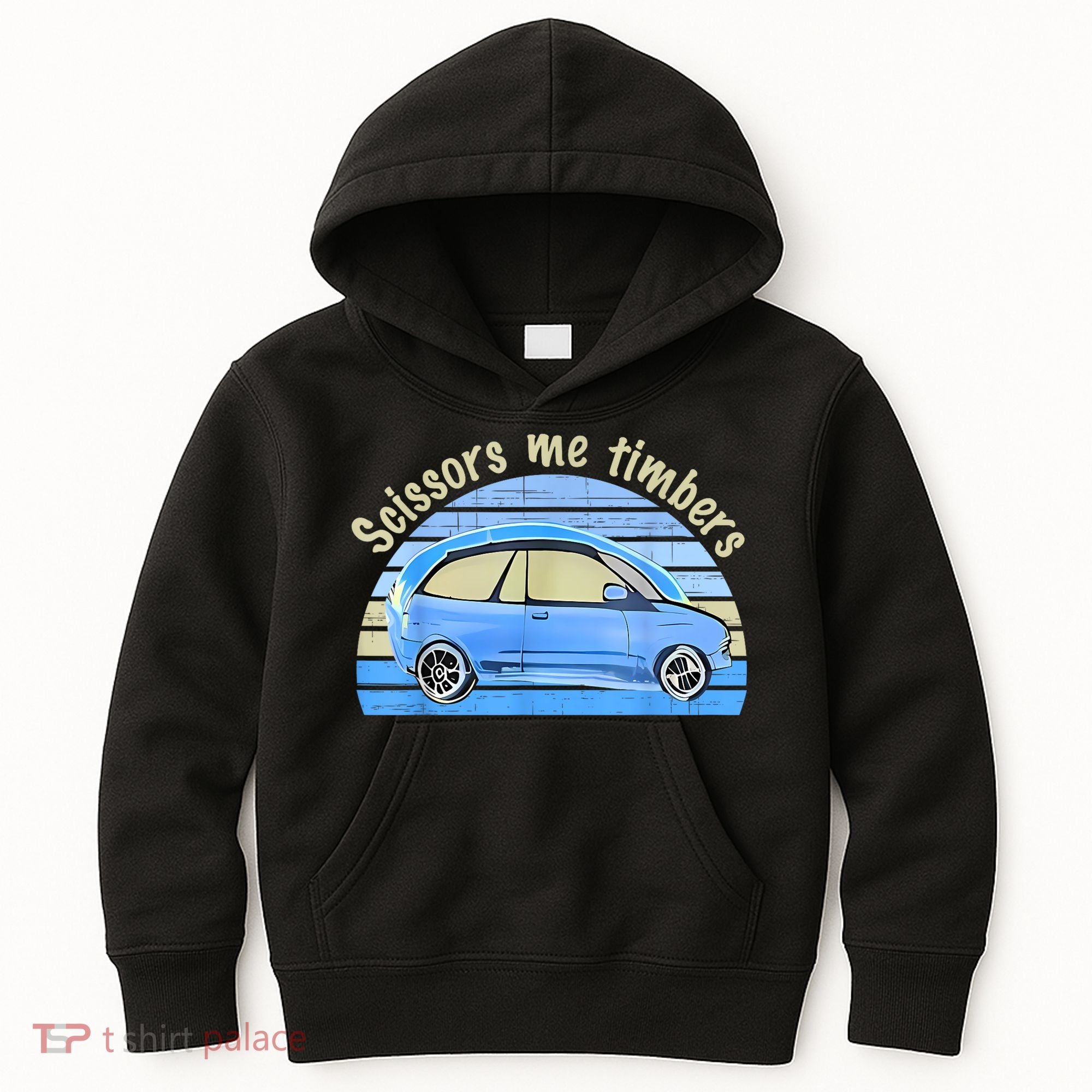 Scissors Me Timbers Funny Car Kids Hoodie