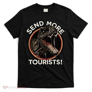 Send More Tourists! Funny T-Rex  T-Shirt