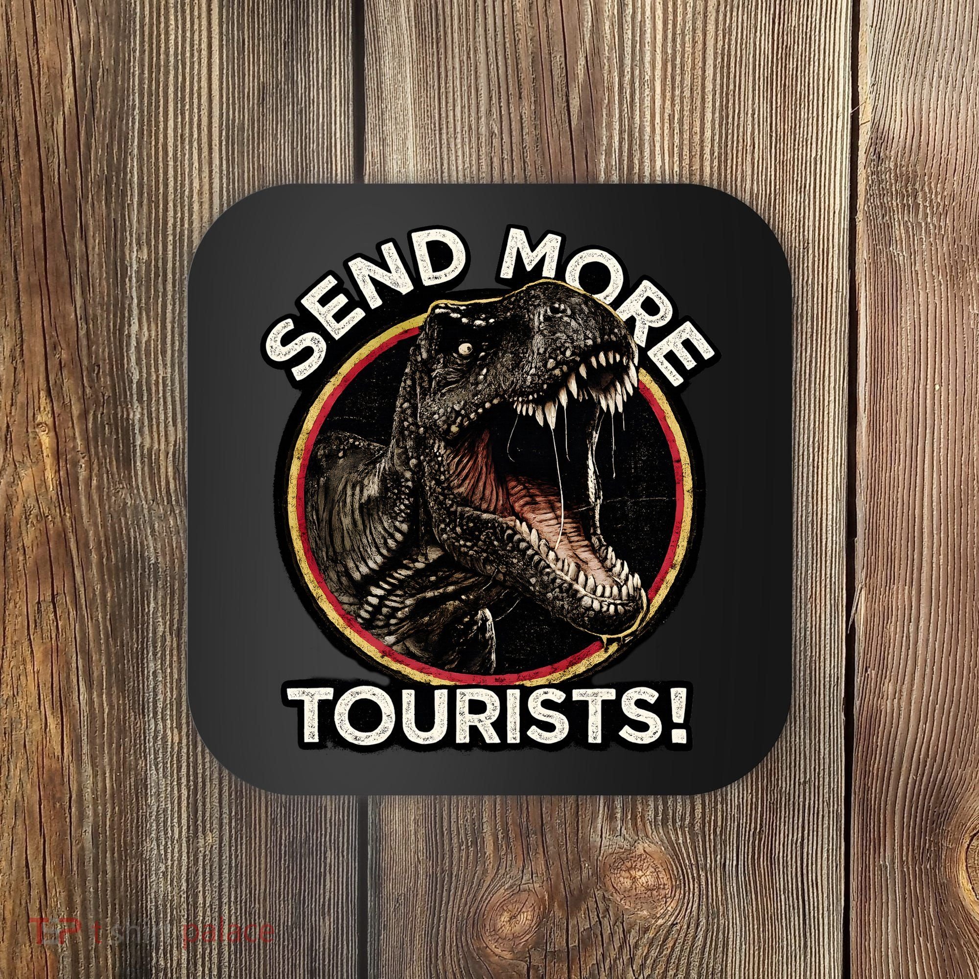 Send More Tourists! Funny T-Rex  Coaster