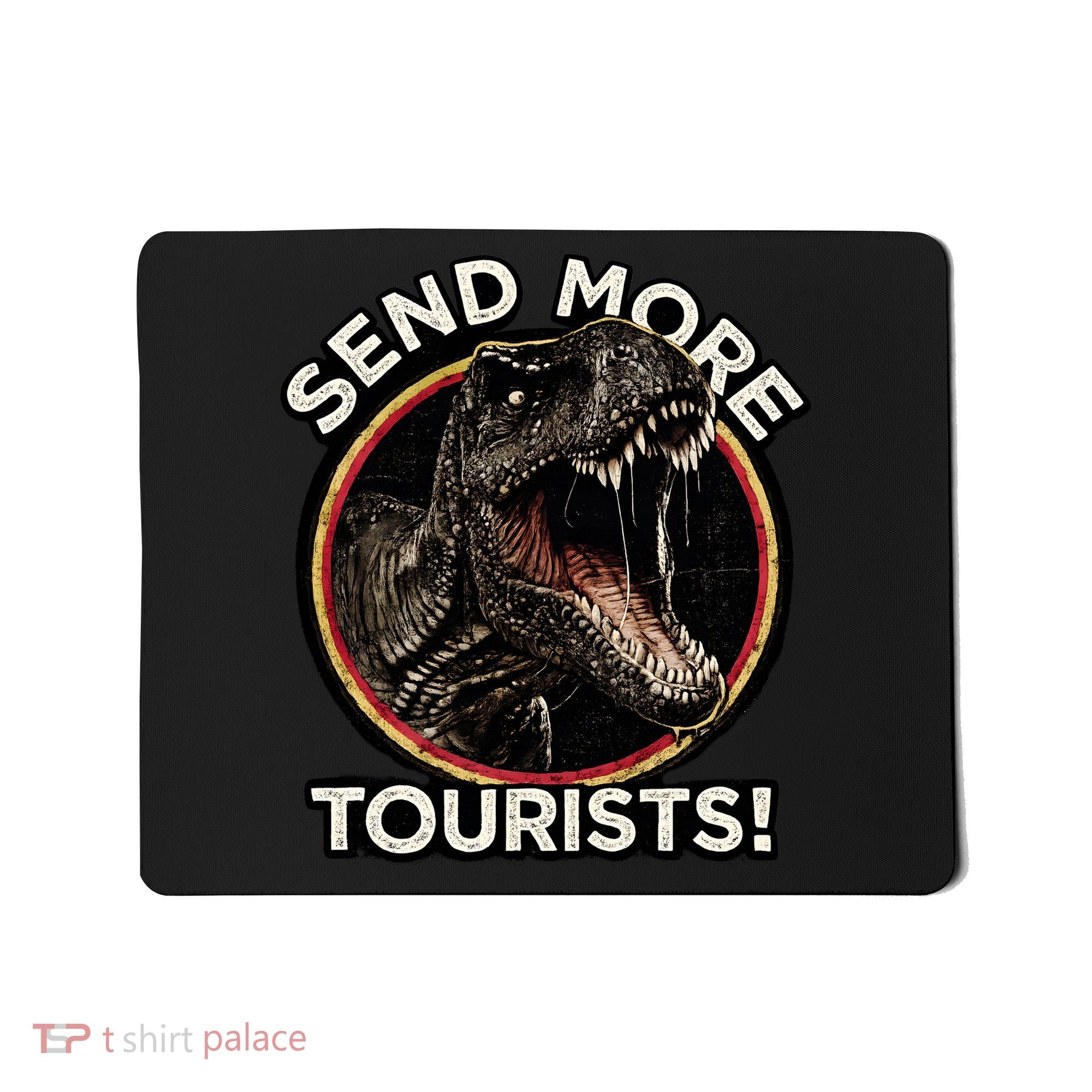 Send More Tourists! Funny T-Rex  Mousepad
