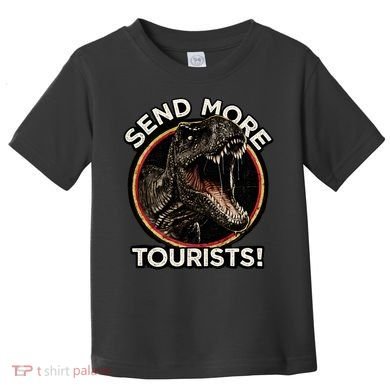 Send More Tourists! Funny T-Rex  Toddler T-Shirt