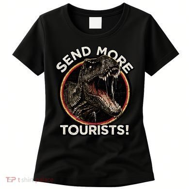 Send More Tourists! Funny T-Rex  Women's T-Shirt