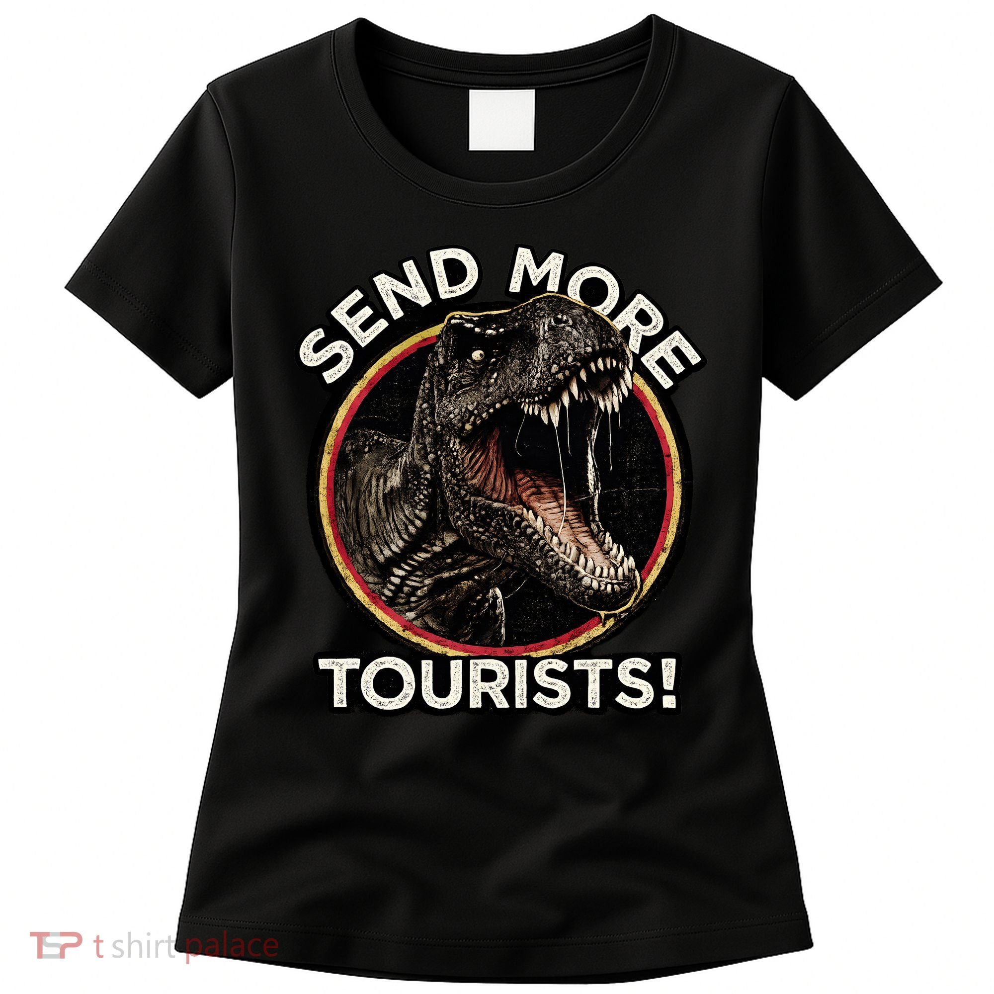 Send More Tourists! Funny T-Rex  Women's T-Shirt
