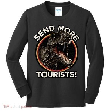 Send More Tourists! Funny T-Rex  Kids Long Sleeve Shirt