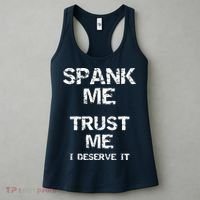 Spank Me Trust Me I Deserve It Funny Spanking Adult Humor Women's Tank Top thumb 3