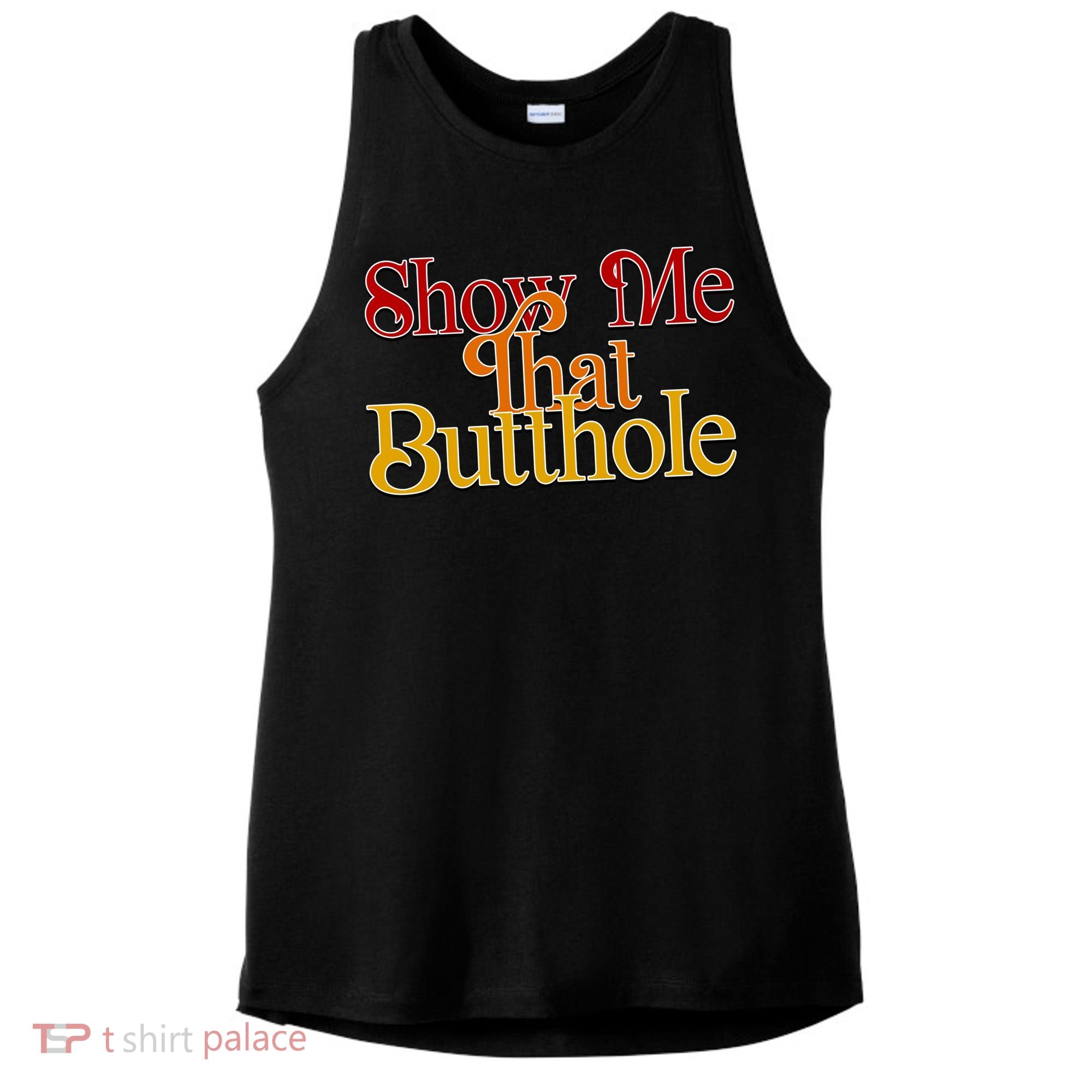 Show Me That Butthole Funny Ladies PosiCharge Tri-Blend Wicking Tank